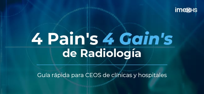 4 Pain's 4 Gain's de Radiología: Guía rápida para CEOS de clínicas y hospitales
